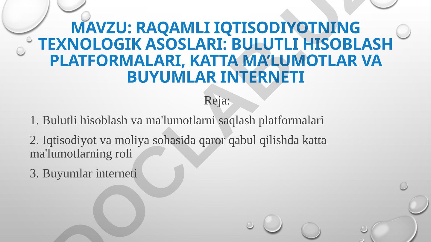 RAQAMLI IQTISODIYOTNING TEXNOLOGIK ASOSLARI: BULUTLI HISOBLASH PLATFORMALARI, KATTA MA’LUMOTLAR VA BUYUMLAR INTERNETI