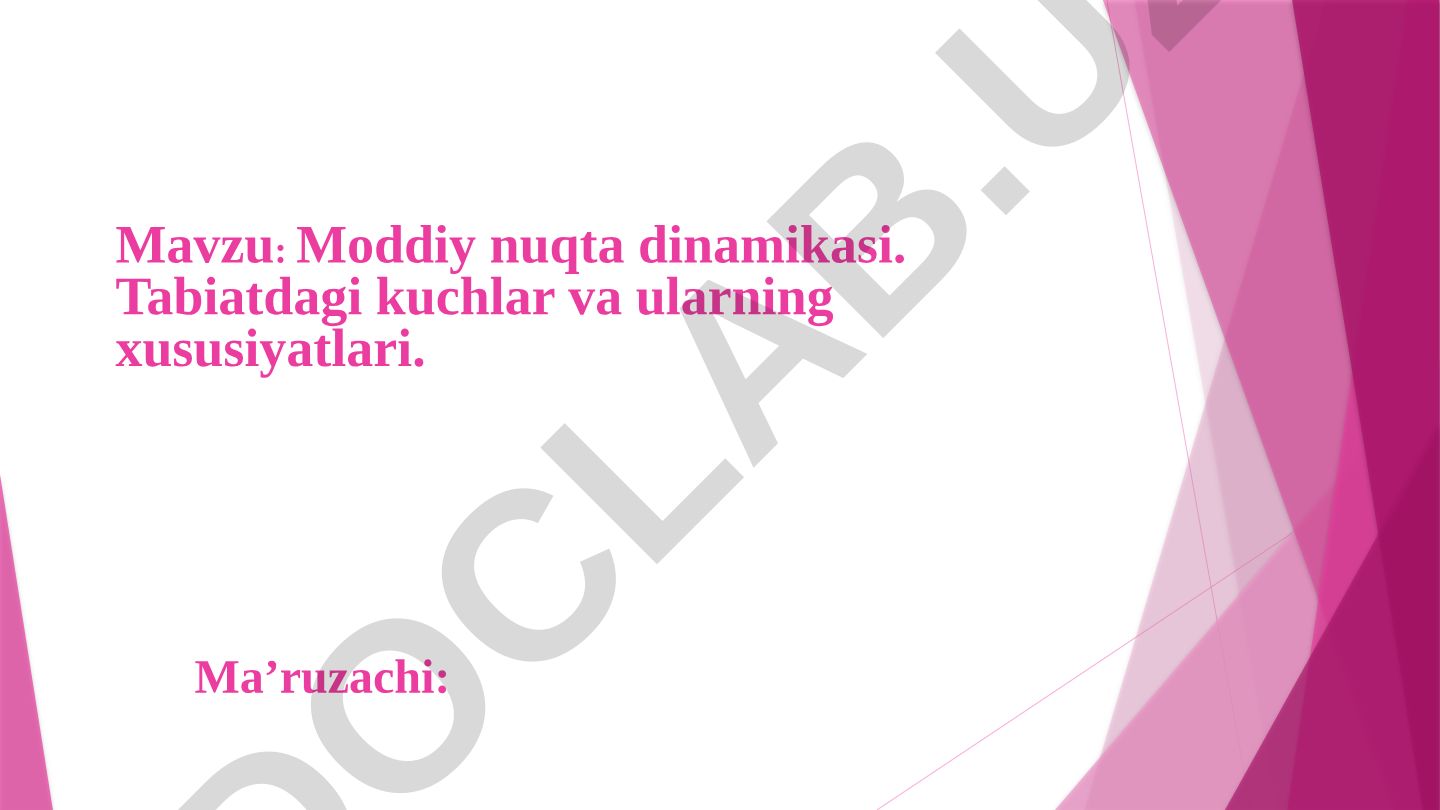 Moddiy nuqta dinamikasi. Tabiatdagi kuchlar va ularning xususiyatlari