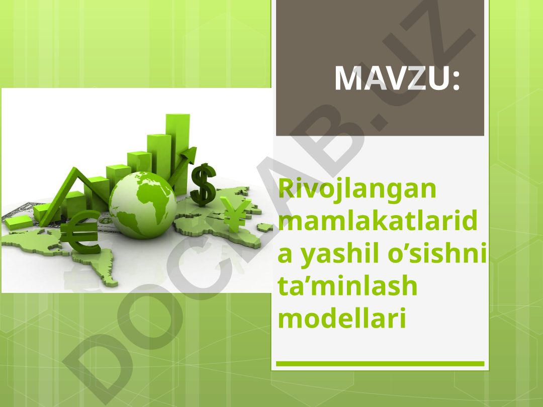 Rivojlangan mamlakatlarda yashil o’sishni ta’minlash modellari