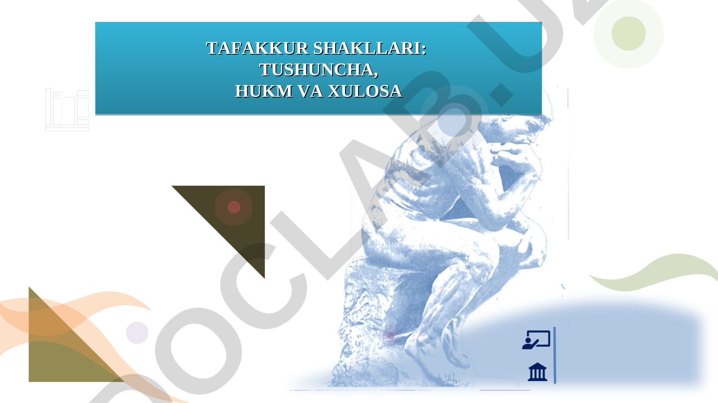 Tafakkur shakllari: Tushuncha, hukm va xulosa