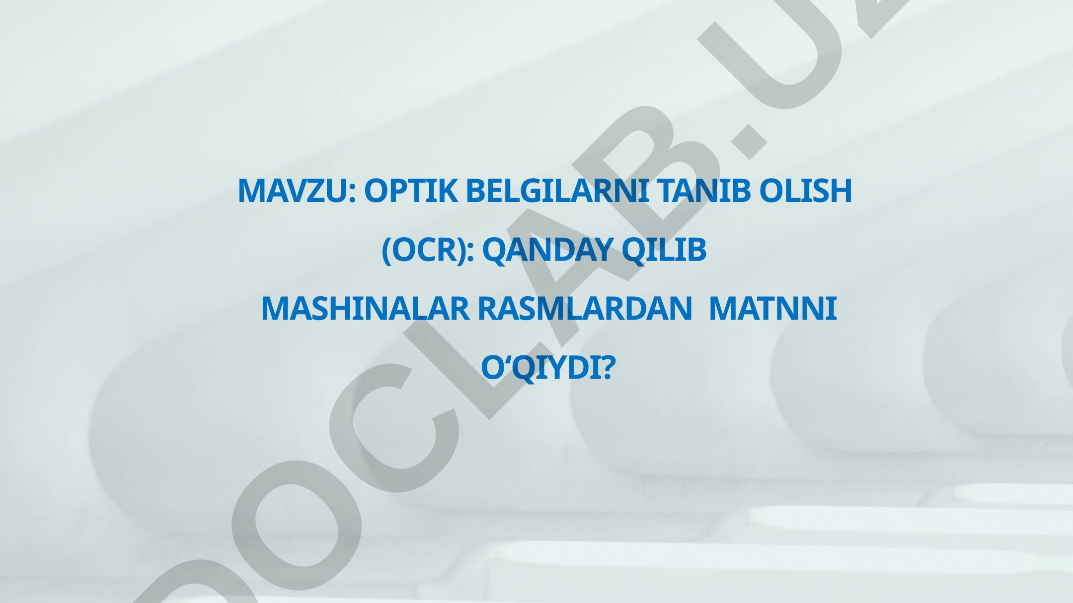 OPTIK BELGILARNI TANIB OLISH (OCR): QANDAY QILIB MASHINALAR RASMLARDAN MATNNI O‘QIYDI?