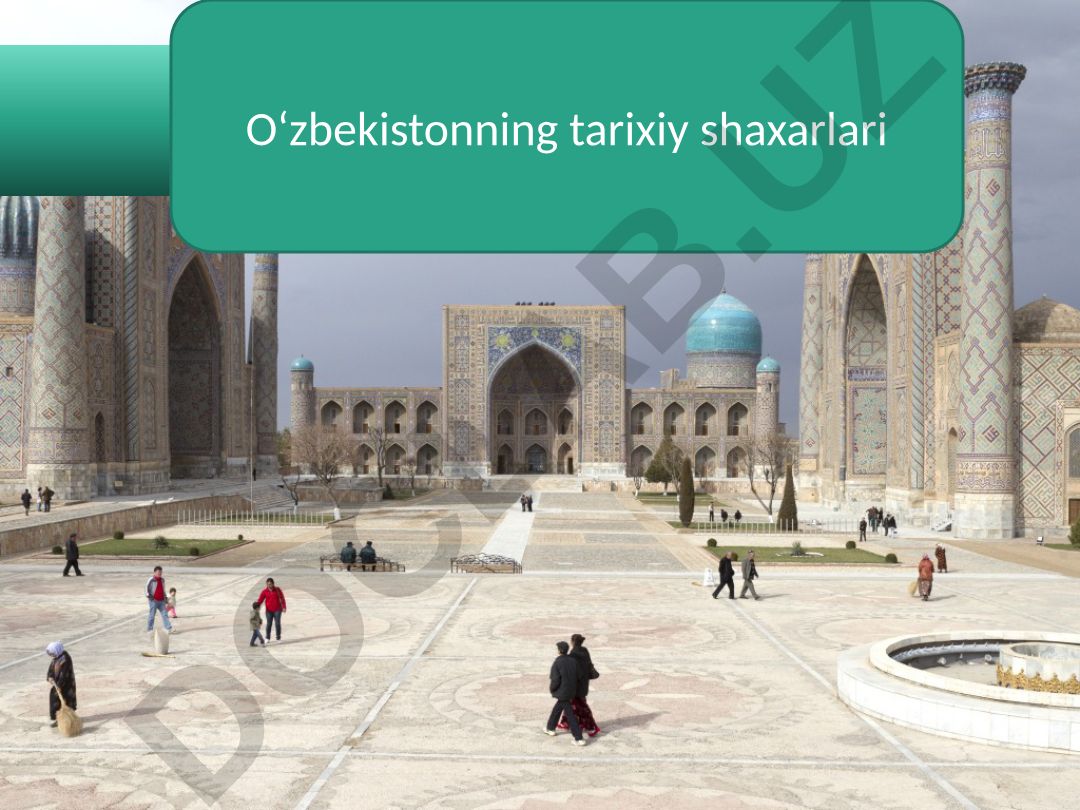 O‘zbekistonning tarixiy shaxarlari: Samarqand, Buxoro va Xiva