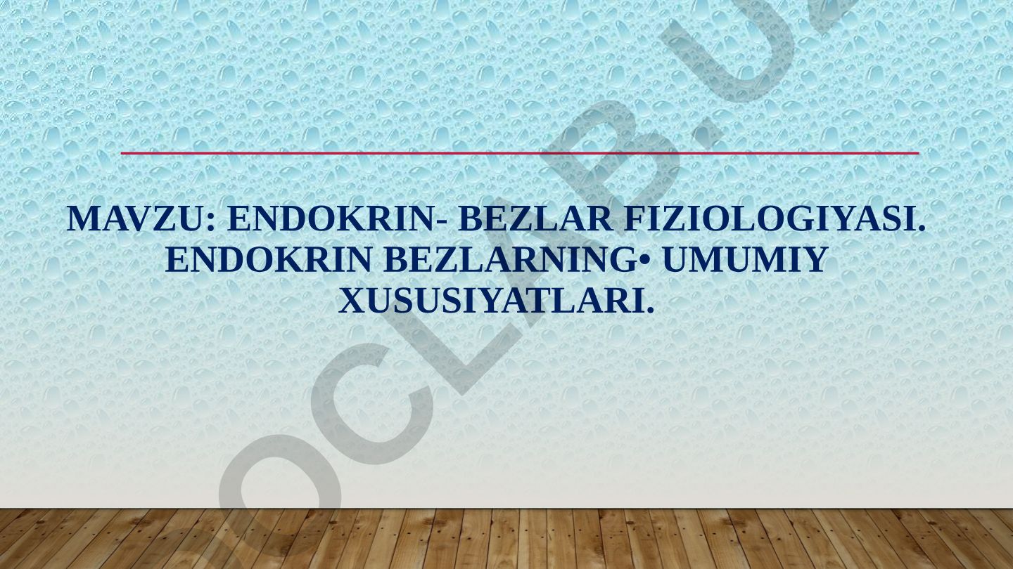 Endokrin bezlar fiziologiyasi. Endokrin bezlarning umumiy xususiyatlari. Gipofiz bezi