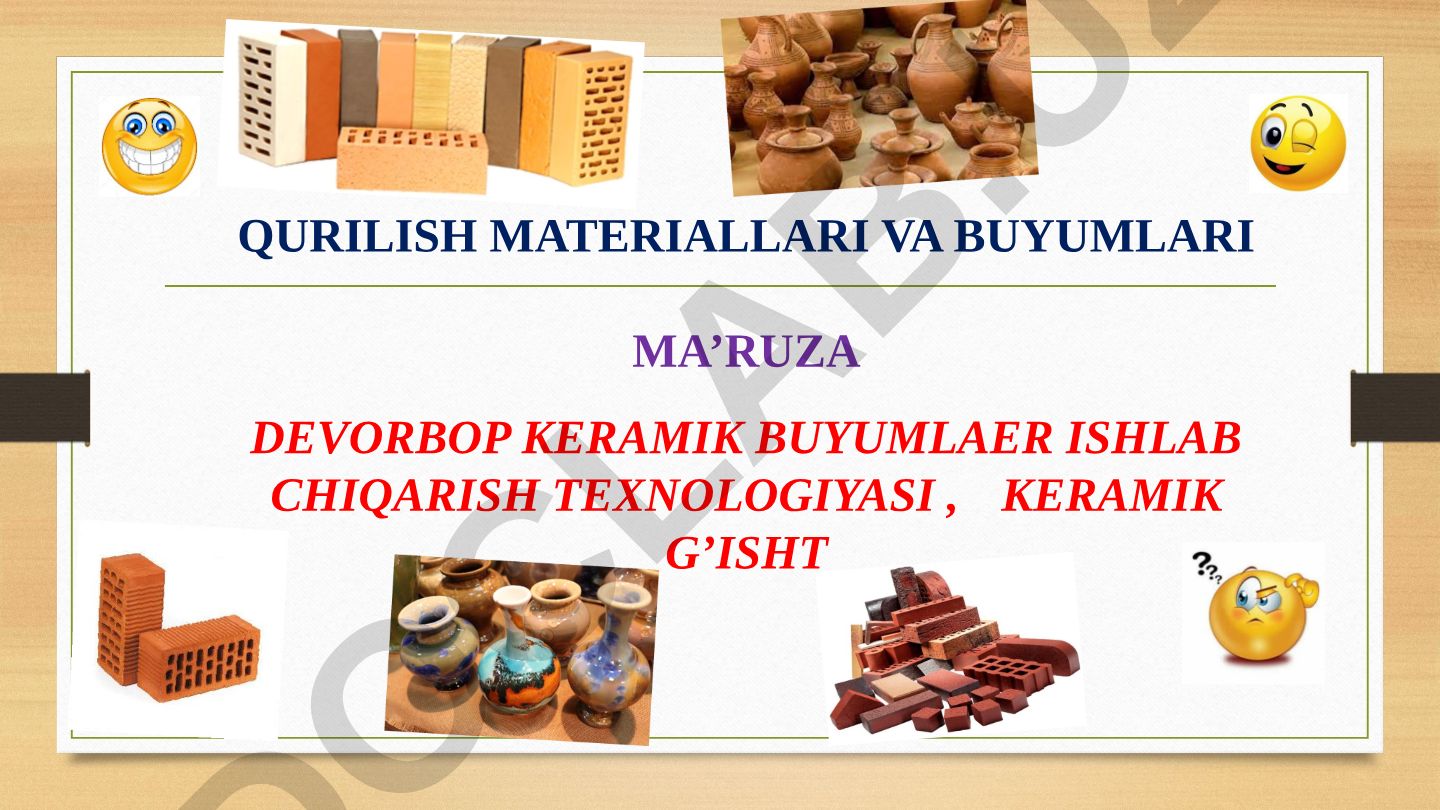 Qurilish materiallari va buyumlari: devorbop keramik buyumlar ishlab chiqarish texnologiyasi