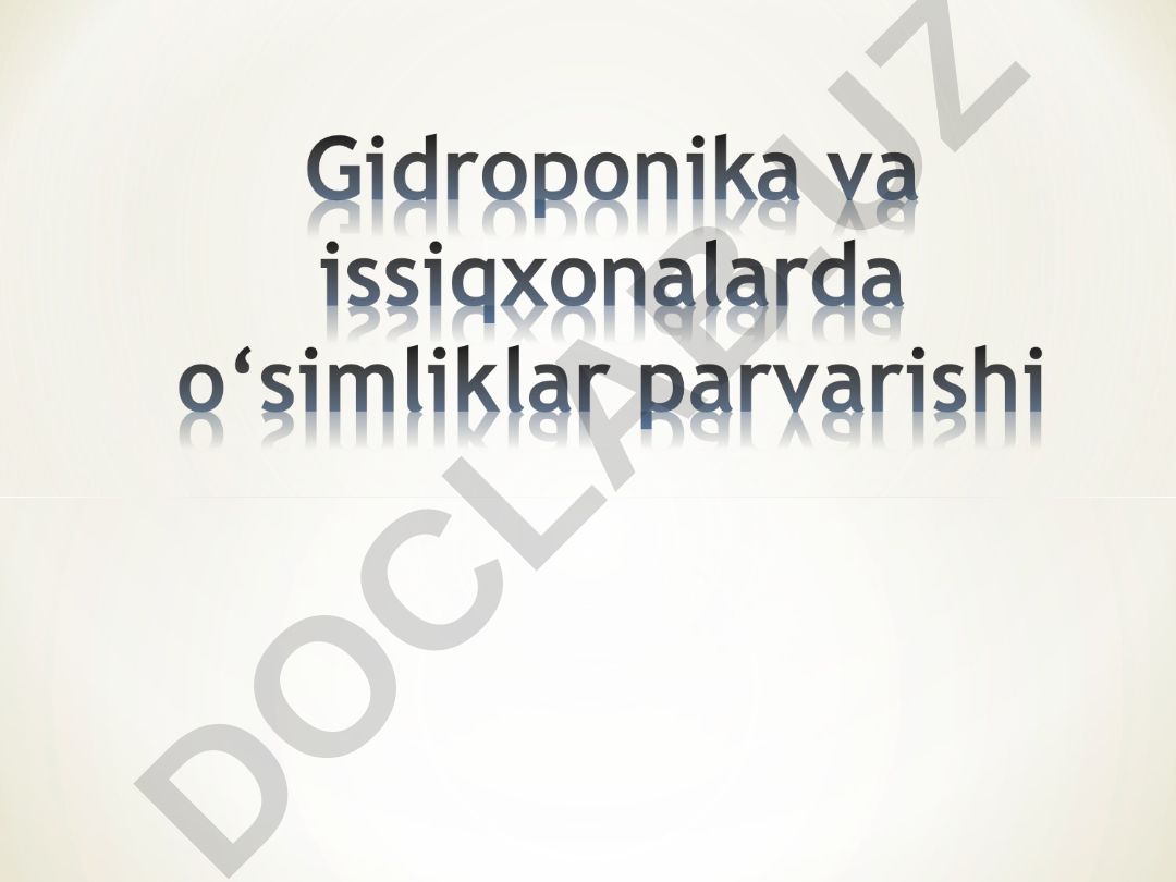 Issiqxonalarda o'simliklarni parvarishi va gidroponikaning qishloq xo'jaligidagi ahamiyati