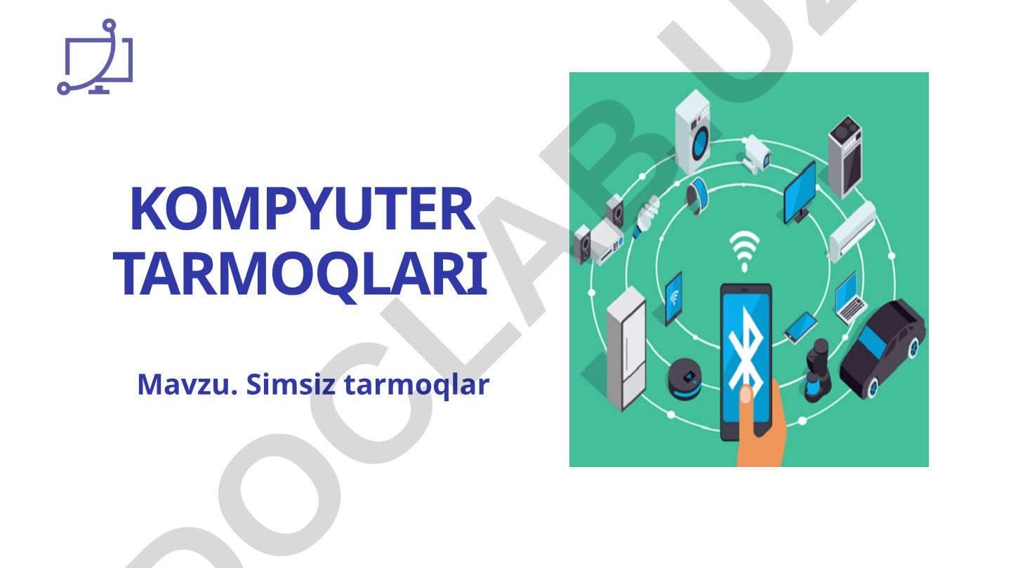 KOMPYUTER TARMOQLARI Mavzu. Simsiz tarmoqlar