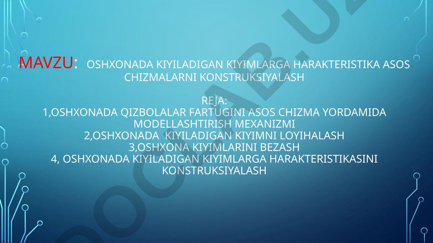Oshxonada kiyiladigan kiyimlarga harakteristika asos chizmalarni konstruksiyalash