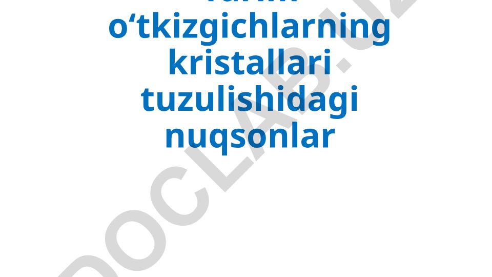 Yarim o‘tkazgichlarning kristallari tuzulishidagi nuqsonlar