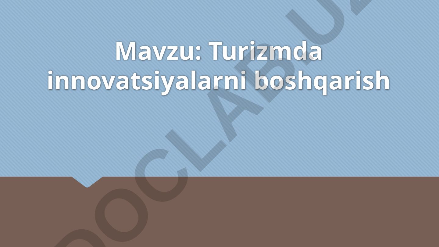 Turizmda innovatsiyalarni boshqarish