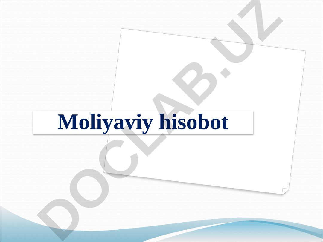 Moliyaviy hisobotning turlari, tarkibi va taqdim etish muddatlari