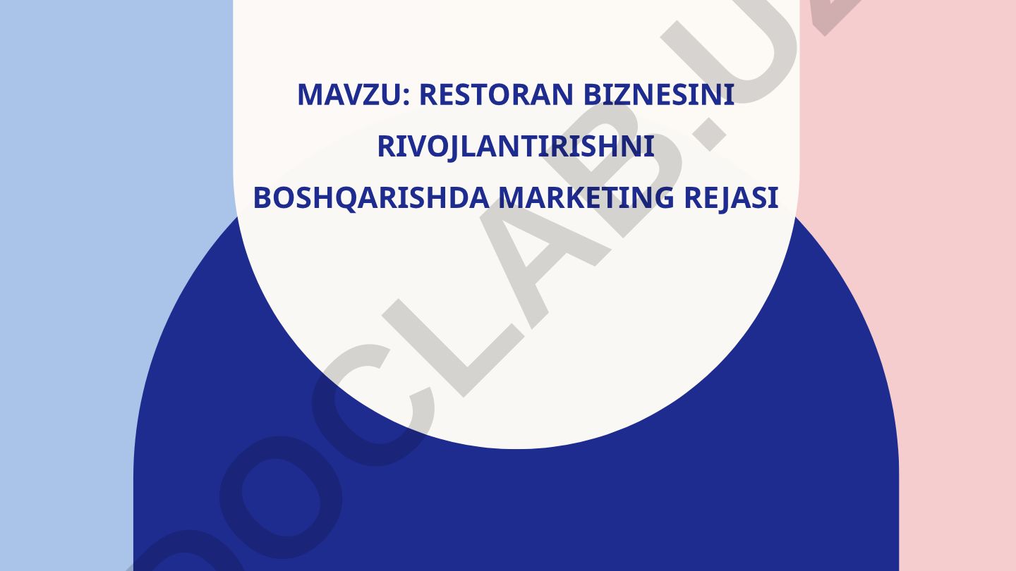 Restoran biznesini rivojlantirishni boshqarishda marketing rejasi