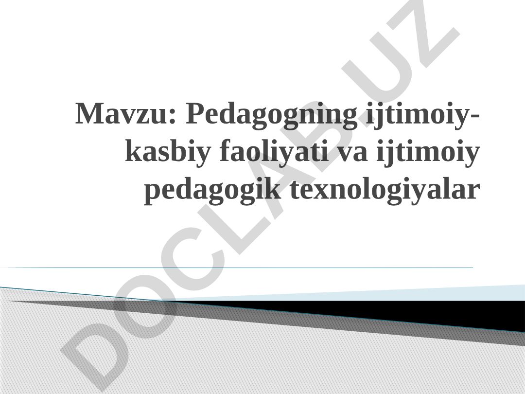 Pedagogning ijtimoiy-kasbiy faoliyati va ijtimoiy pedagogik texnologiyalar