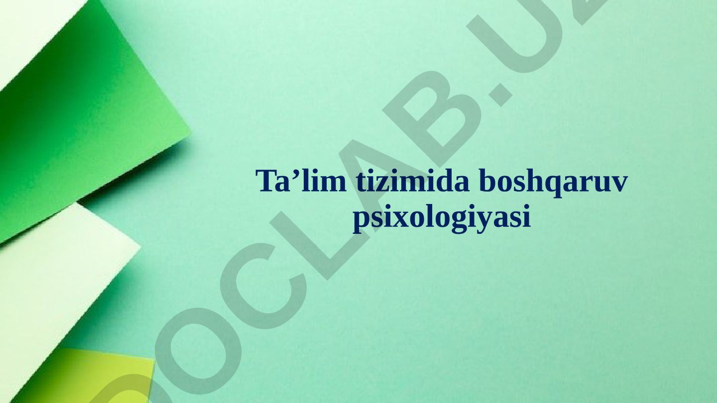 Ta’lim tizimida boshqaruv psixologiyasi