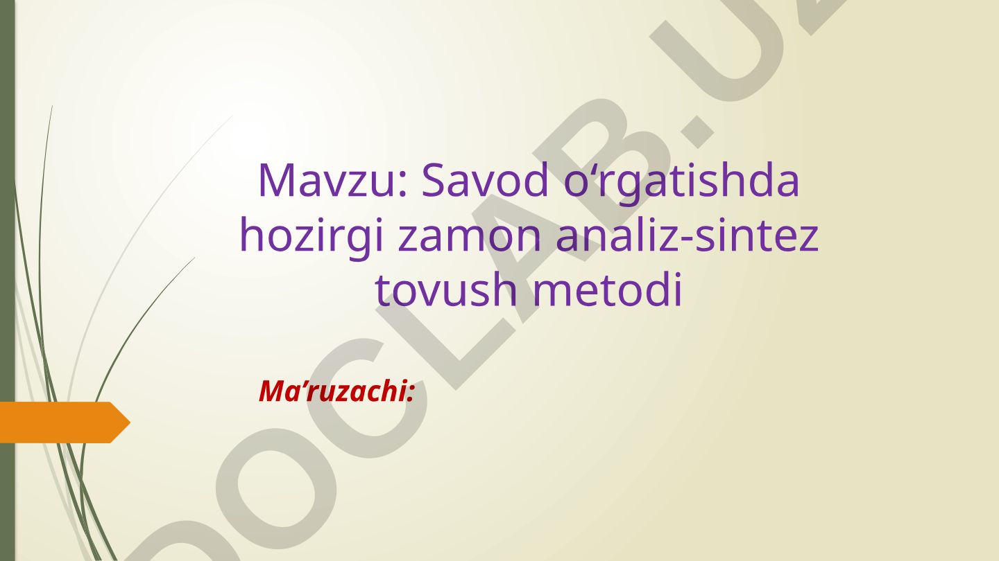 Savod o‘rgatishda hozirgi zamon analiz-sintez tovush metodi