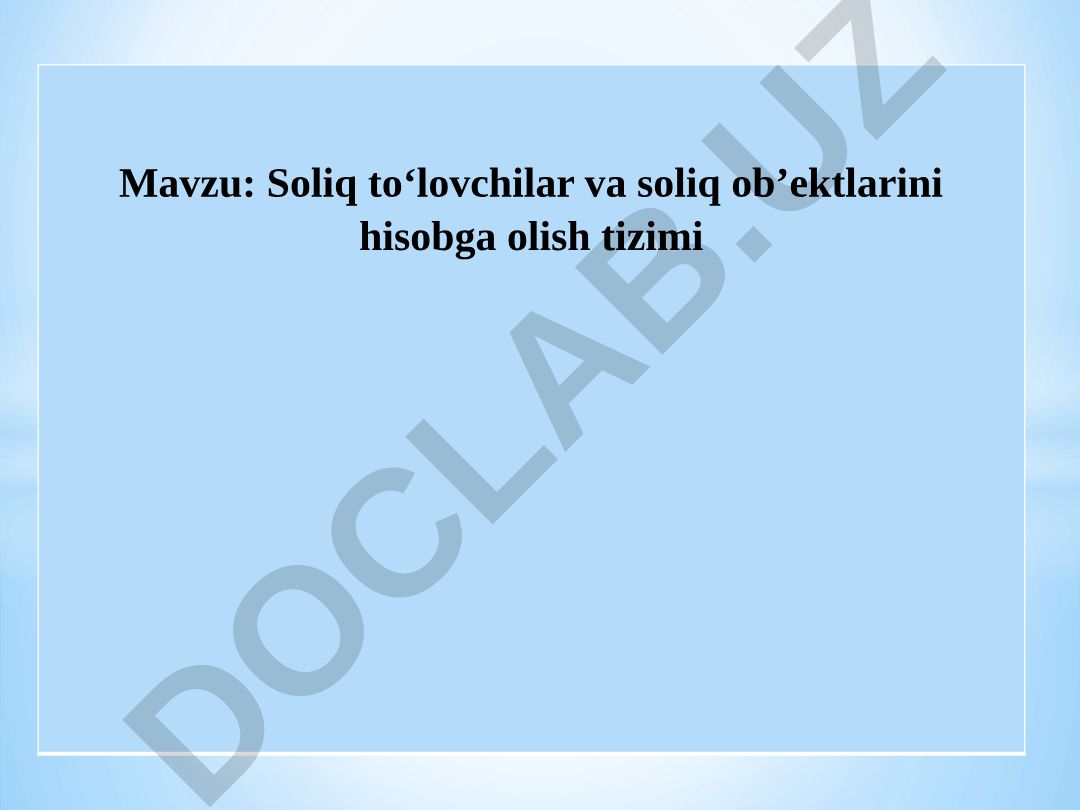 Soliq to‘lovchilar va soliq ob’ektlarini hisobga olish tizimi