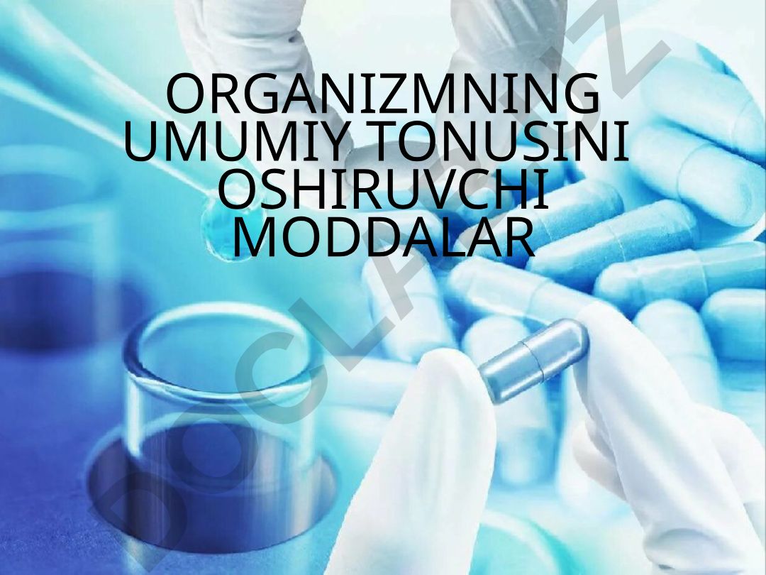 Organizming umumiy tonusini oshiruvchi moddalar