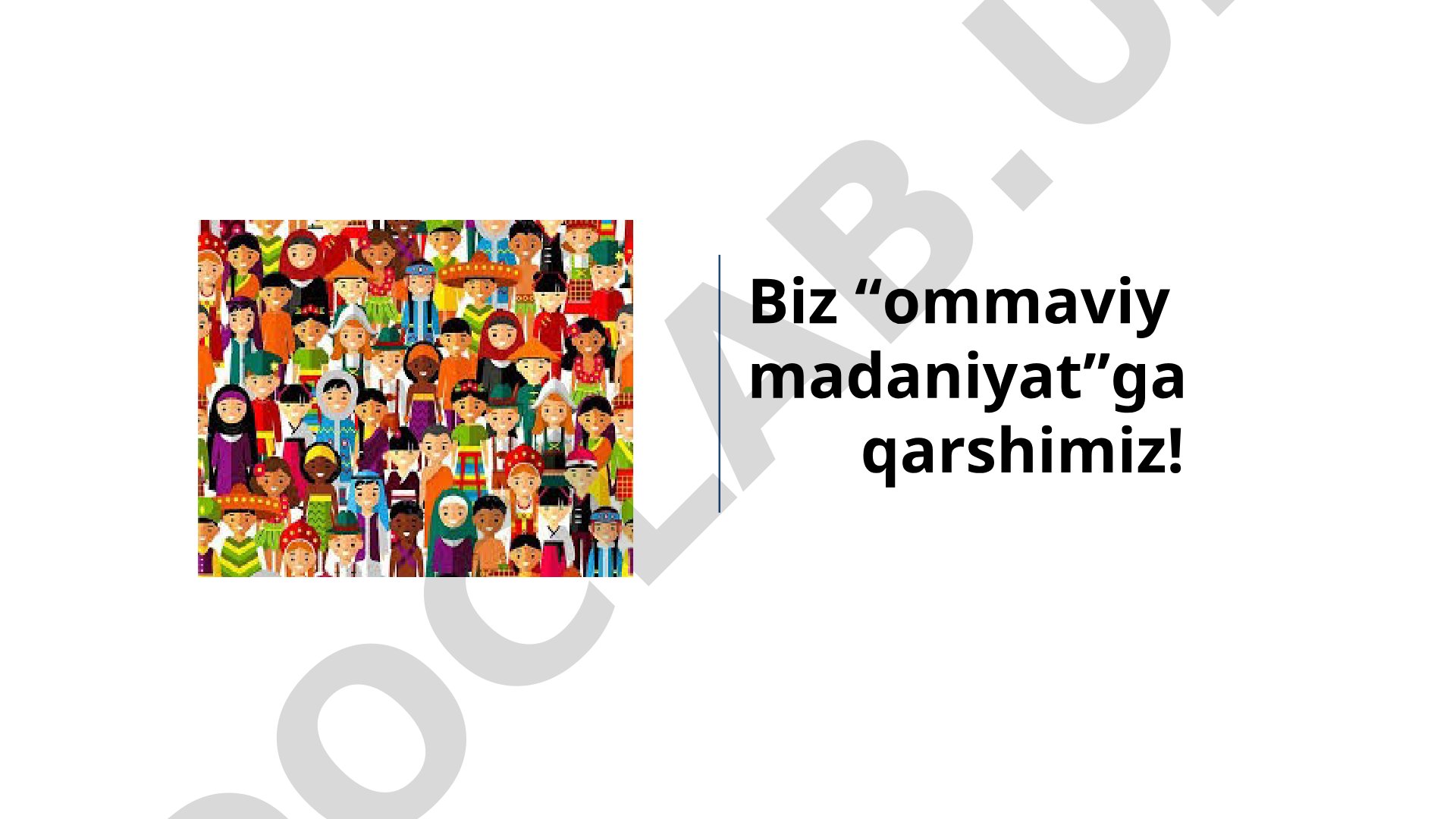 Ommaviy madaniyatning mafkuraviy xavf-xatarlari va O'zbekiston rivojiga ta'siri