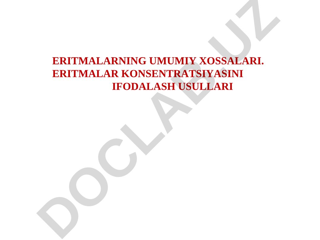Eritmalarning umumiy xossalari va konsentratsiyasini ifodalash usullari