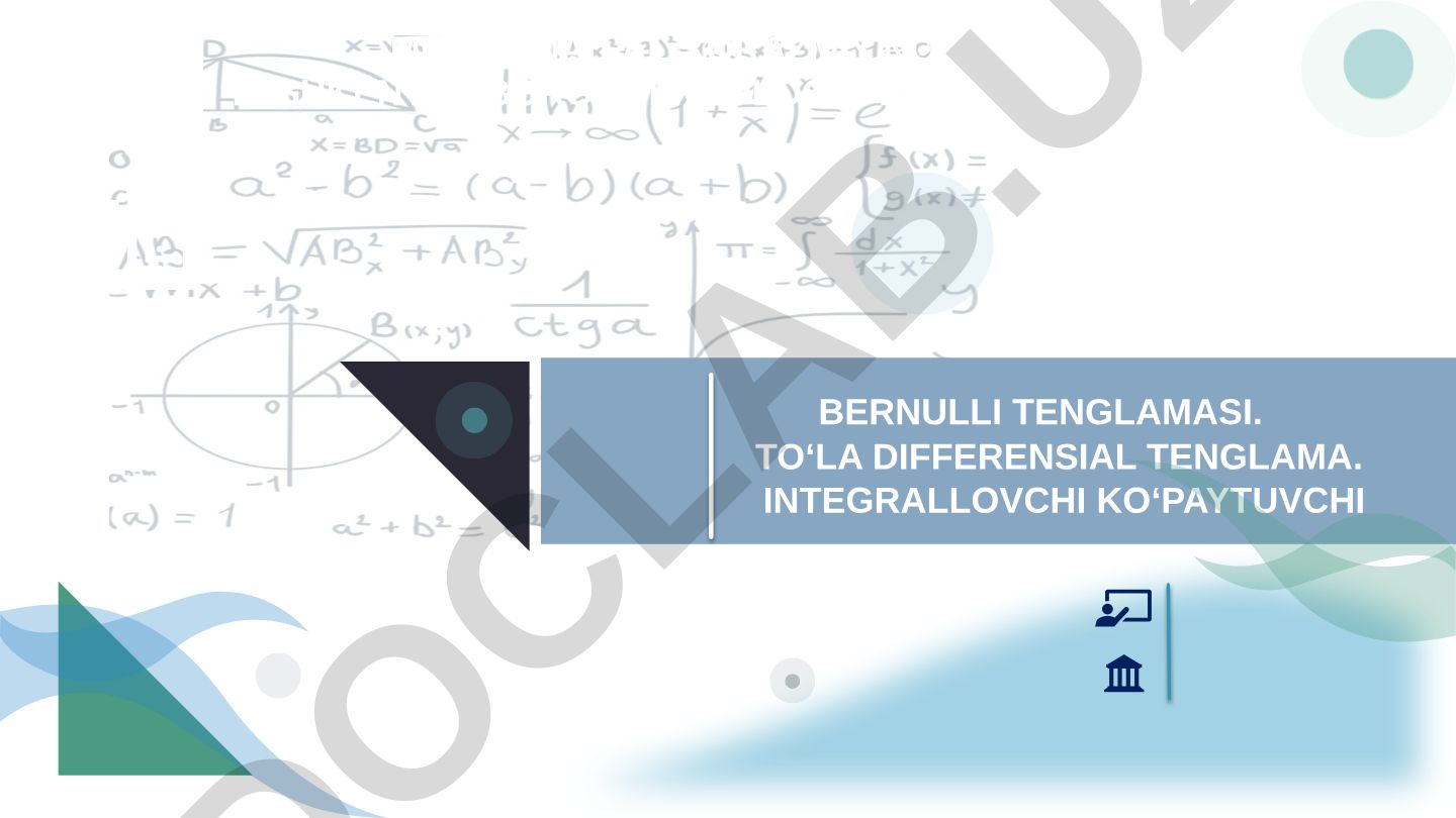Bernulli tenglamasi, Rikkati tenglamasi, Toʻla differensial tenglama va Integrallovchi koʻpaytuvchi
