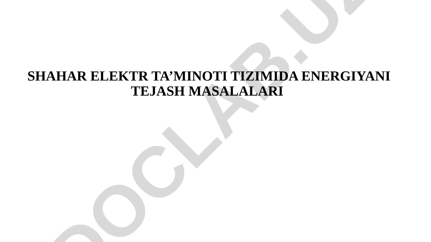 Shahar elektr ta'minoti tizimida energiyani tejash masalalari