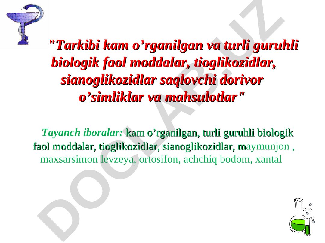 Tarkibi kam o’rganilgan va turli guruhli biologik faol moddalar saqlovchi dorivor o’simliklar va mahsulotlar