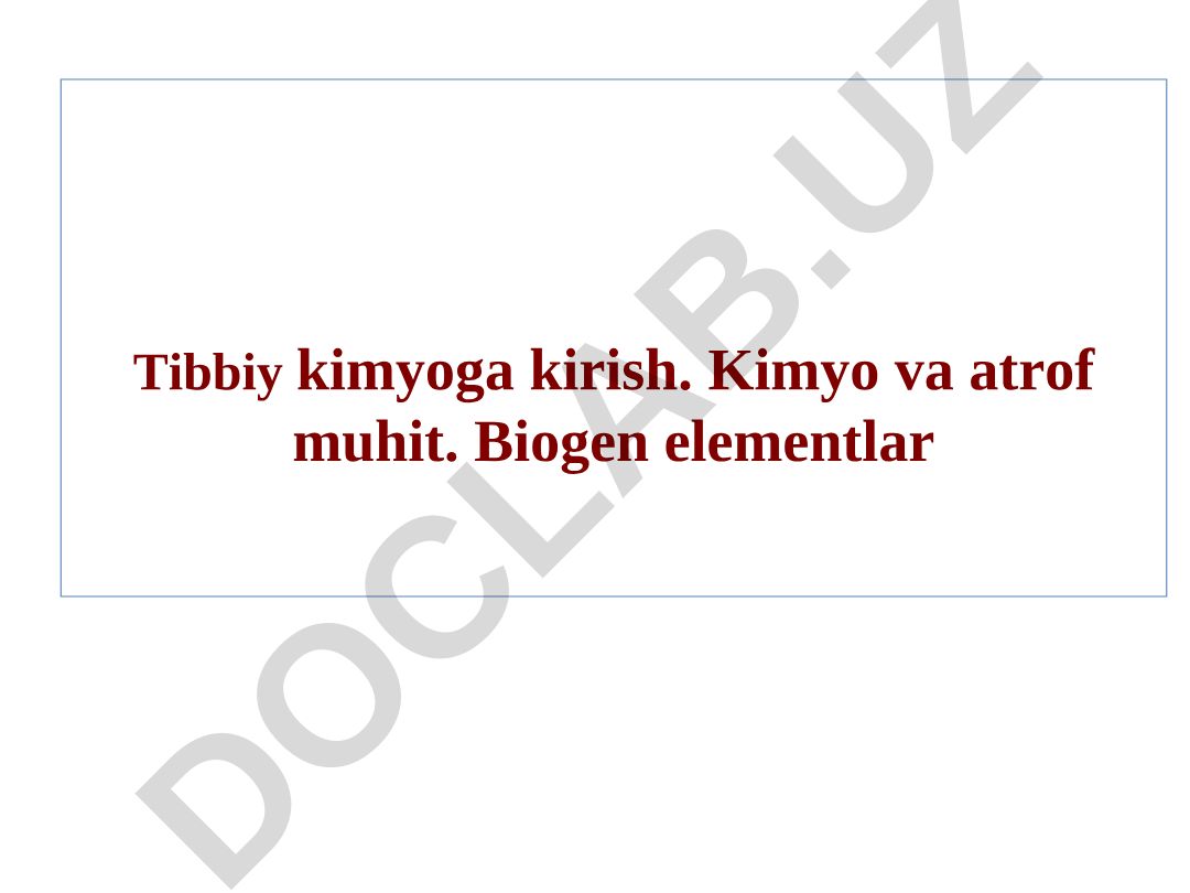 Tibbiy kimyoga kirish. Kimyo va atrof muhit. Biogen elementlar