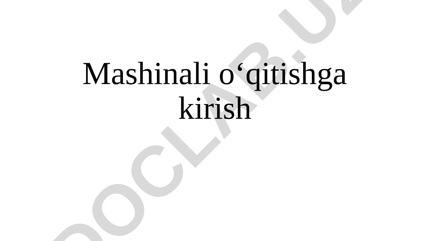 Mashinali o‘qitishga kirish