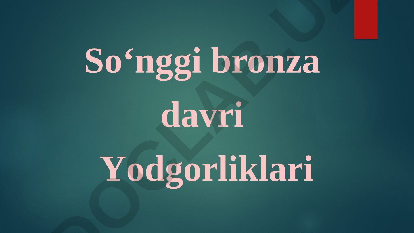 So‘nggi bronza davri Yodgorliklari