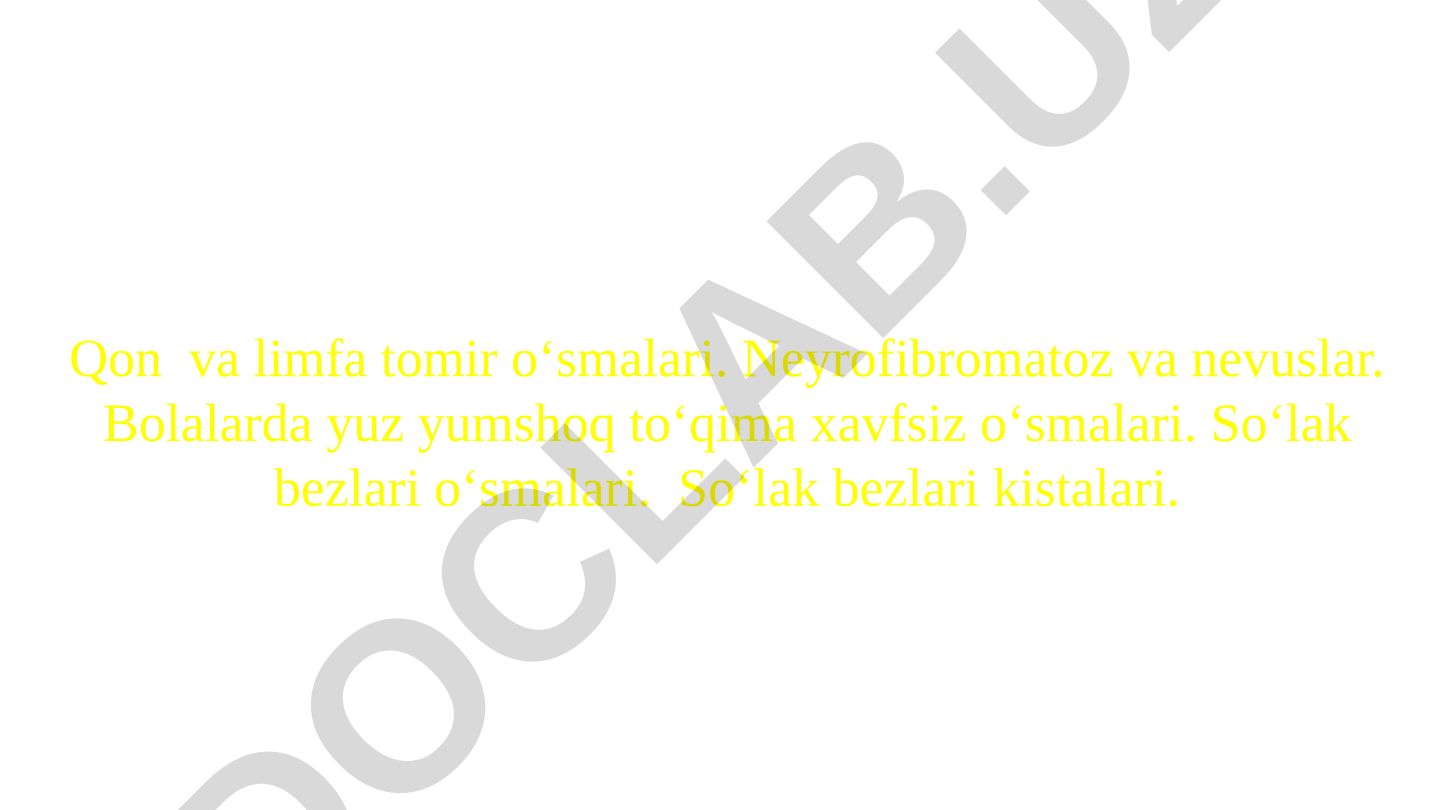 Bolalarda yuz yumshoq to'qima xavfsiz o'smalari va so'lak bezlari kasalliklari