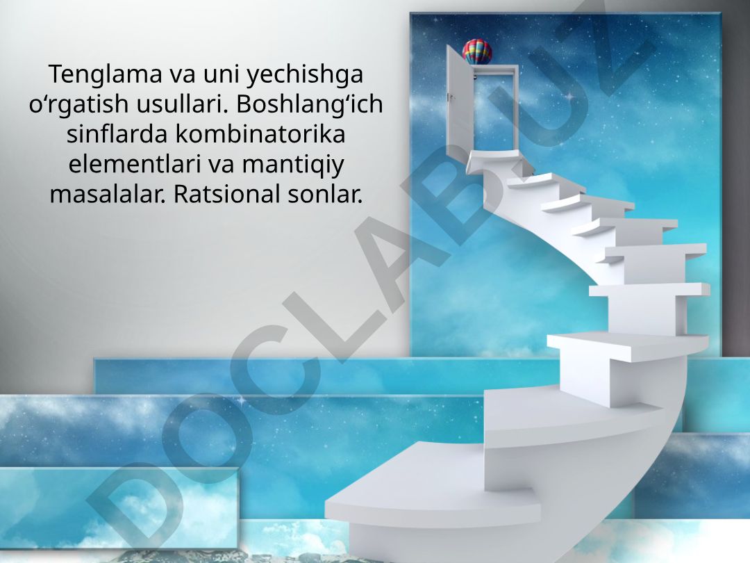 Boshlang'ich sinflarda tenglama, kombinatorika va mantiqiy masalalar