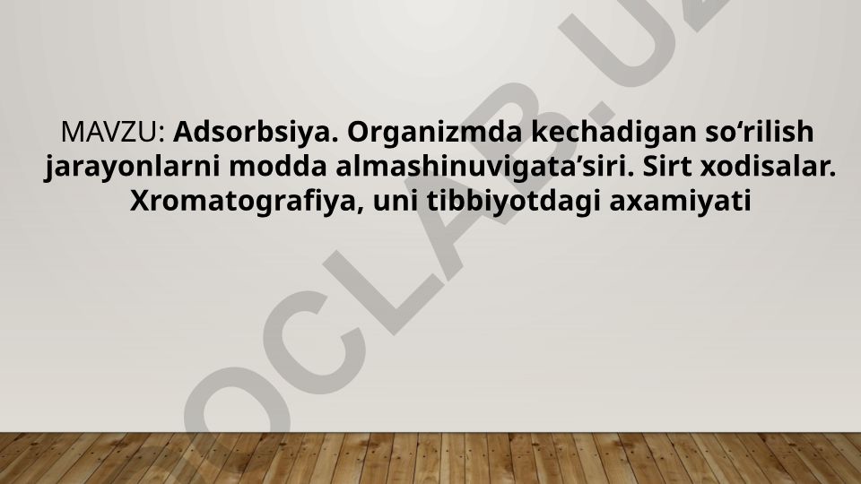 Adsorbsiya, sirt xodisalar va xromatografiyaning tibbiyotdagi ahamiyati