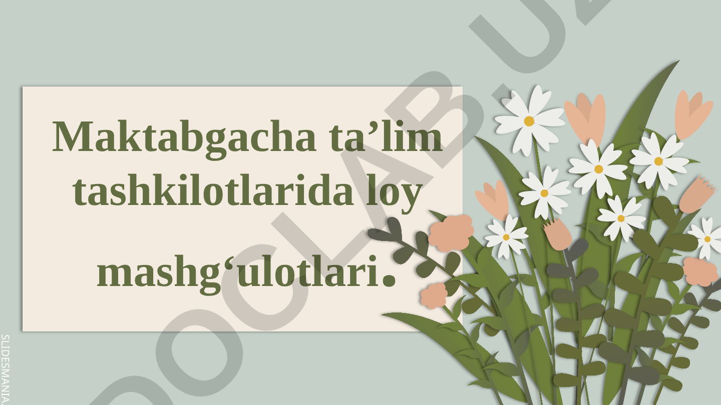 Maktabgacha ta'lim tashkilotlarida loy mashg'ulotlari