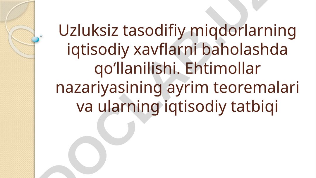Uzluksiz tasodifiy miqdorlar va ularning iqtisodiy xavflarni baholashda qo‘llanilishi