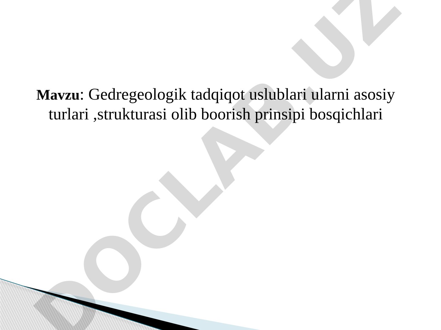 Gedregeologik tadqiqot uslublari ularni asosiy turlari, strukturasi olib boorish prinsipi bosqichlari Prognozlarni asoslash va biznesning turli muammolarini hal qilish uchun to'liq ma'lumot olish