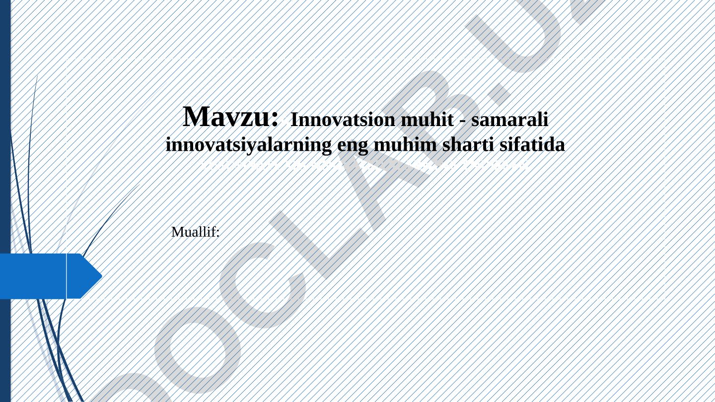 Innovatsion muhit - samarali innovatsiyalarning eng muhim sharti sifatida