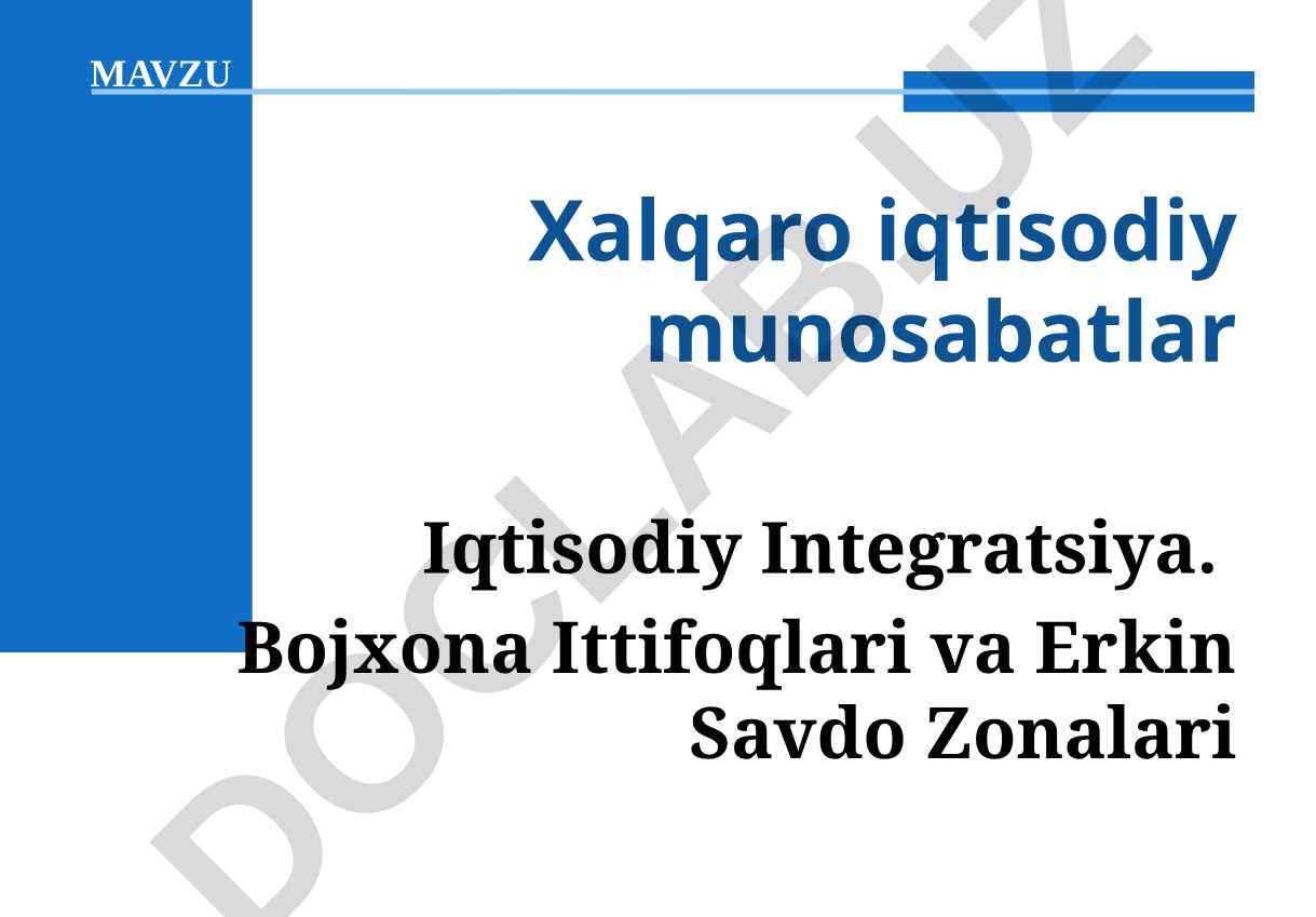 Xalqaro iqtisodiy munosabatlar Iqtisodiy Integratsiya. Bojxona Ittifoqlari va Erkin Savdo Zonalari