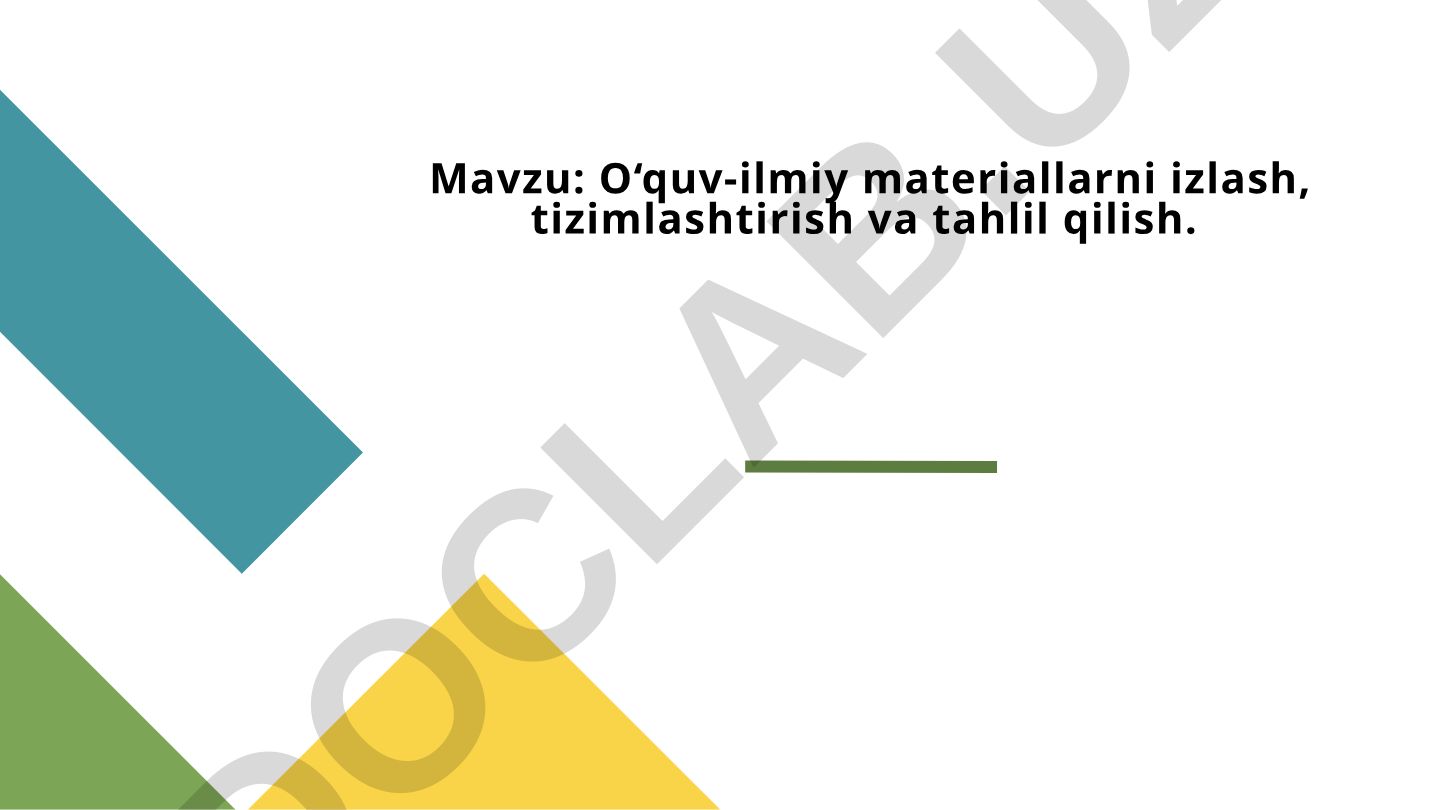 O‘quv-ilmiy materiallarni izlash, tizimlashtirish va tahlil qilish