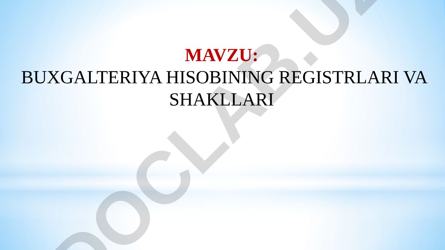 BUXGALTERIYA HISOBINING REGISTRLARI VA SHAKLLARI