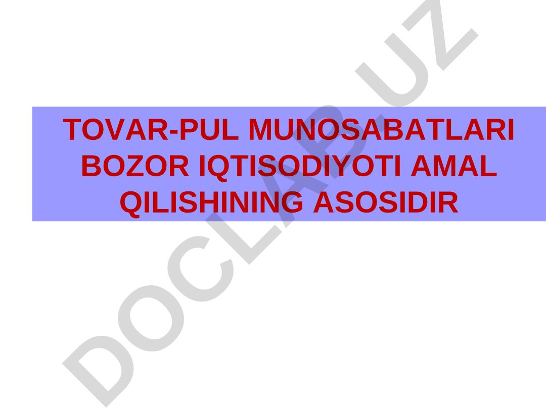 Tovar-pul munosabatlari bozor iqtisodiyoti amal qilishining asosidir