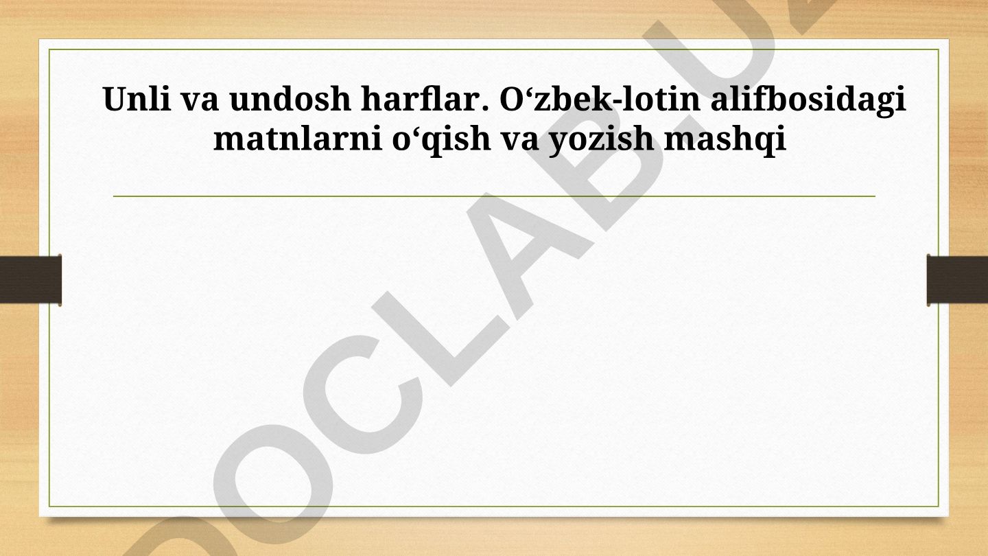 O‘zbek-lotin alifbosidagi matnlarni o‘qish va yozish mashqi