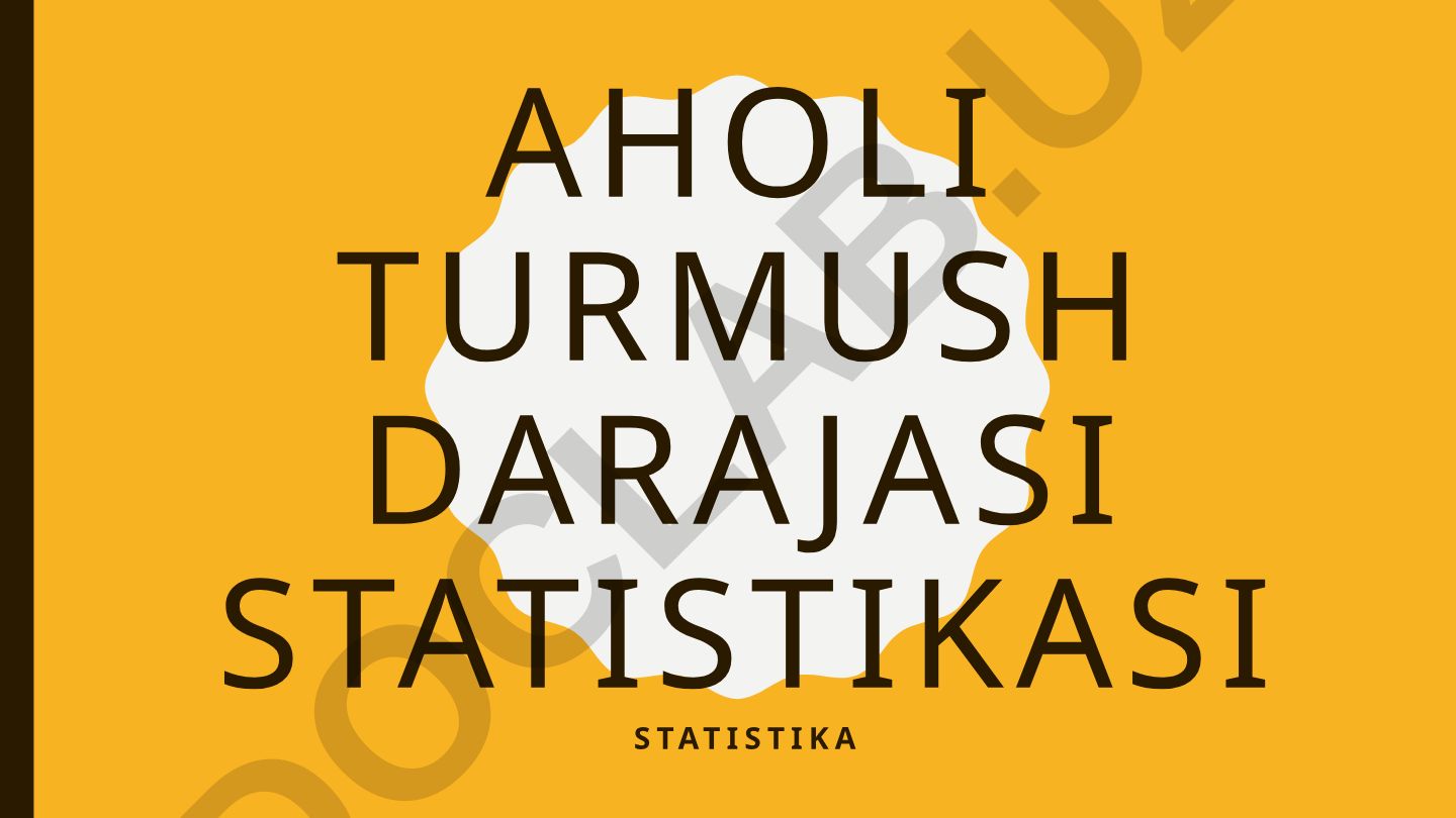 Aholi turmush darajasi statistikasi