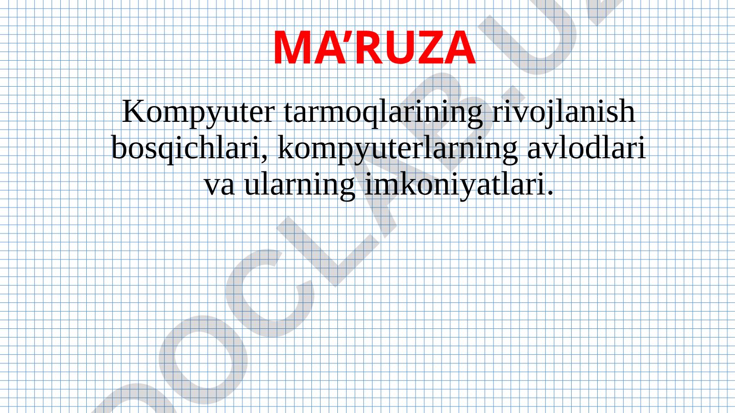Kompyuter tarmoqlarining rivojlanish bosqichlari va texnologiyalari