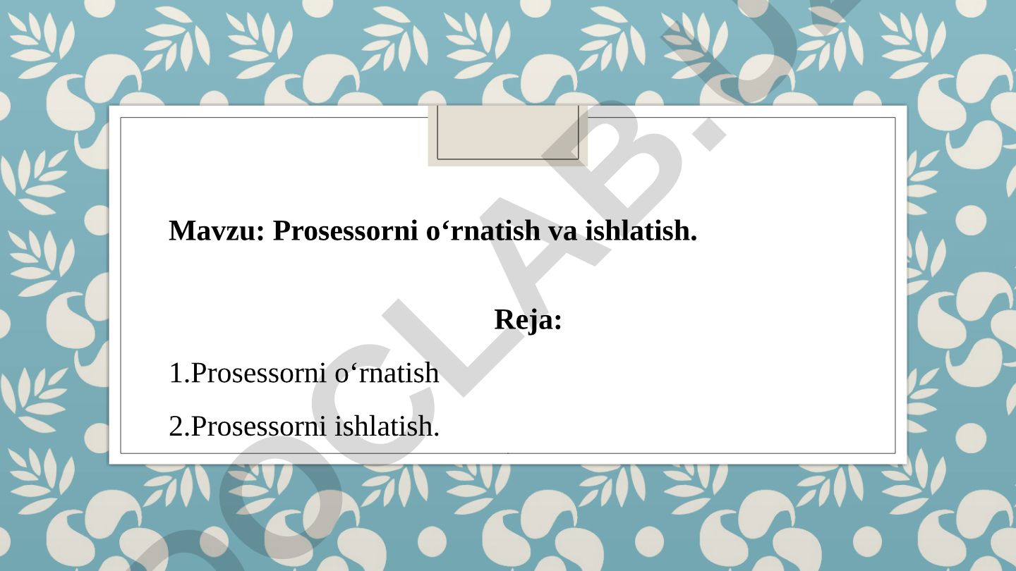 Prosessorni o‘rnatish va ishlatish