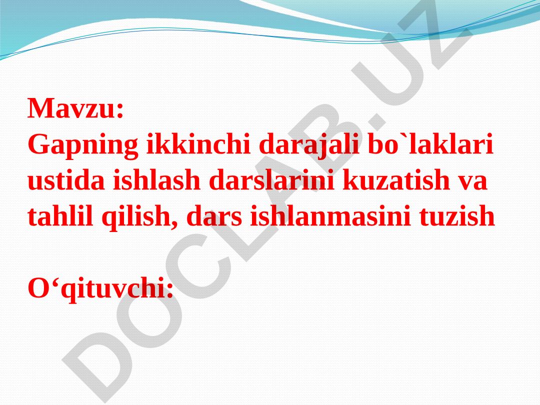 Gapning ikkinchi darajali bo`laklari ustida ishlash darslarini kuzatish va tahlil qilish, dars ishlanmasini tuzish