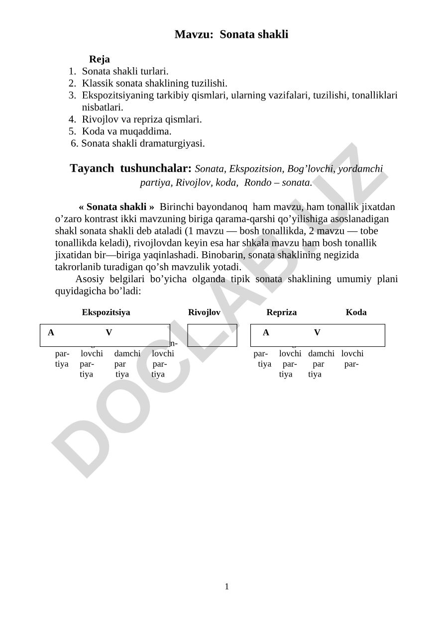 Sonata shakli Reja Sonata shakli turlari. Klassik sonata shaklining tuzilishi. Ekspozitsiyaning tarkibiy qismlari, ularning vazifalari, tuzilishi, tonalliklari nisbatlari. Rivojlov va repriza qismlari. Koda va muqaddima. 6. Sonata shakli dramaturgiyasi.