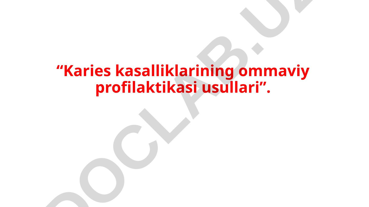 Karies kasalliklarining ommaviy profilaktikasi usullari