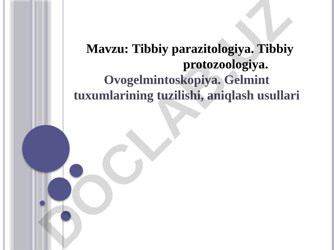 Tibbiy parazitologiya. Tibbiy protozoologiya. Ovogelmintoskopiya. Gelmint tuxumlarining tuzilishi, aniqlash usullari