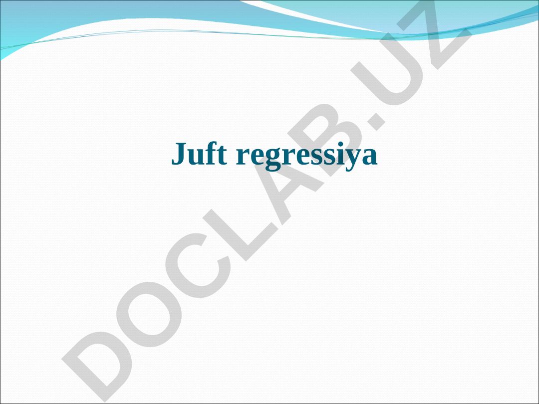 Juft regressiya: modellarni tuzish, chiziqli regressiya va korrelyatsiya