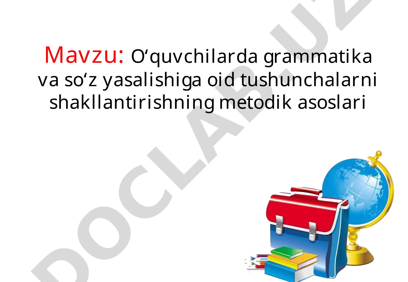 O‘quvchilarda grammatika va so‘z yasalishiga oid tushunchalarni shakllantirishning metodik asoslari
