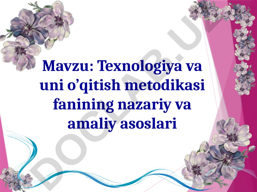 Texnologiya va uni o’qitish metodikasi fanining nazariy va amaliy asoslari